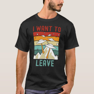 Jag vill Lämna Alien Älskare T Shirt