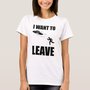 Jag vill Lämna en fantastisk UFO T Shirt