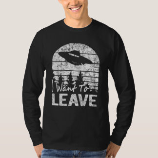 Jag vill Lämna Sarcastic Ord Alien Ufo Novelt T Shirt