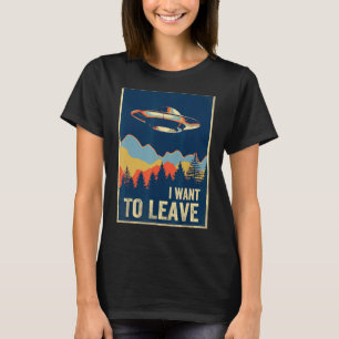 Jag vill Lämna transportområde 51 Alien UFO T Shirt
