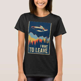 Jag vill Lämna transportområde 51 Alien UFO T Shirt