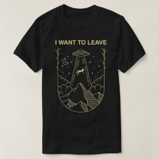 Jag vill lämna UFO-design T Shirt