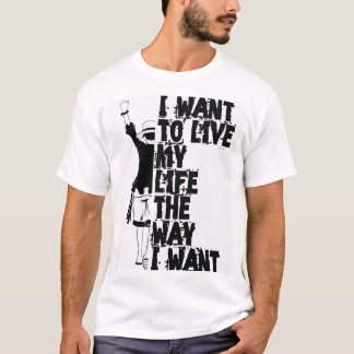 Jag Vill Leva Mitt Liv Som Jag Vill T-Shirt