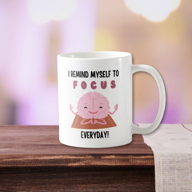 Jag vill påminna mig själv om att fokusera vardagl kaffemugg (Skapare uppladdad)