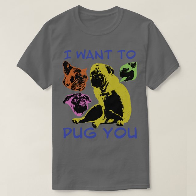 Jag vill PUG dig T Shirt (Design framsida)