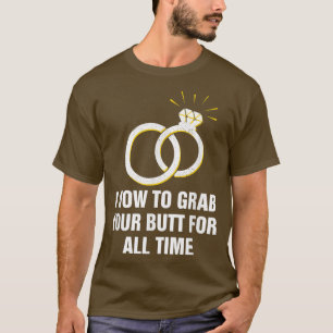 Jag vill ta din knut för gott Bröllop T Shirt