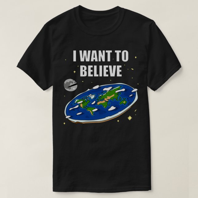 Jag vill tro Flat Earth T Shirt (Design framsida)