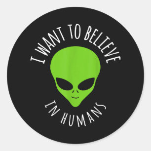Jag vill tro på Human Gift Funny UFO Alien Runt Klistermärke