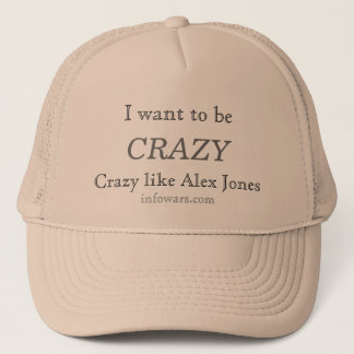 Jag vill vara CRAZY, Crazy som Alex Jones! Keps