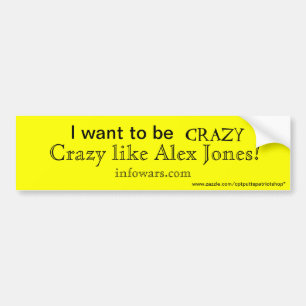 Jag vill vara Crazy som Alex Jones Bildekal