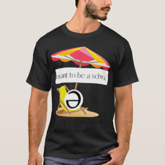 Jag vill vara en schwa, den är aldrig stressat! T- T Shirt