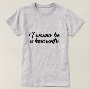 JAG VILL VARA ETT HUSHÅLL T SHIRT