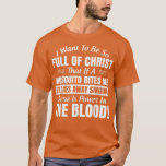 Jag vill vara så Fullt av Kristus att om en mygga T Shirt<br><div class="desc">Jag vill vara så Fullt av Kristus att om en mygga Bitor.</div>