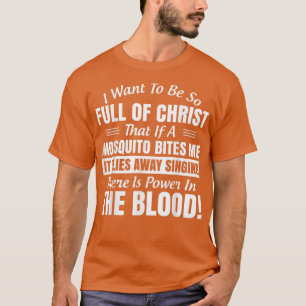 Jag vill vara så Fullt av Kristus att om en mygga T Shirt