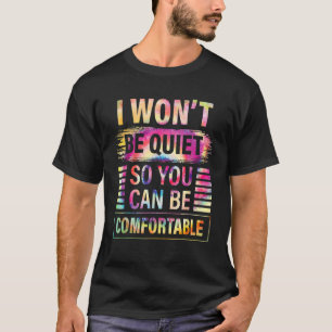 Jag vill vara tyst så att du kan vara bekvämt t shirt
