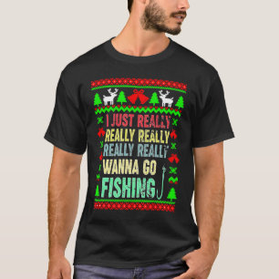 Jag Vill Verkligen Verkligen Gå Och FiskaGod Jul T Shirt