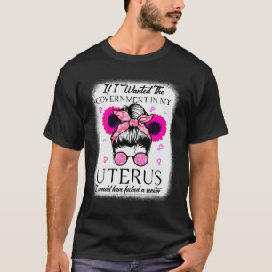 Jag ville att regeringen i Uterus Pro skulle välja T Shirt