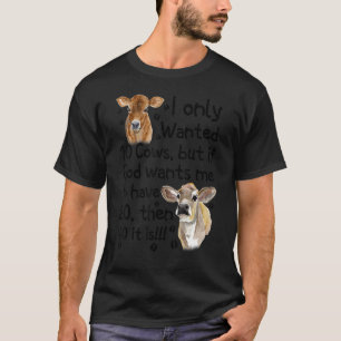 Jag ville bara ha 10 kor men om Gud vill att jag s T Shirt