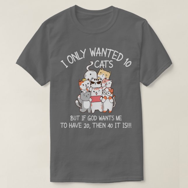 Jag ville bara ha tio katter om Gud vill att jag s T Shirt (Design framsida)