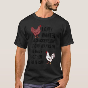 Jag ville bara ha tio kycklingar, men om Gud vill T Shirt