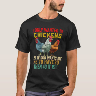 Jag ville bara ha tio kycklingar, men om Gud vill  T Shirt
