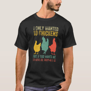 Jag ville bara ha tio kycklingar, men om Gud vill T Shirt