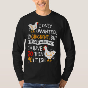 Jag ville bara ha tio kycklingar, men om Gud vill T Shirt