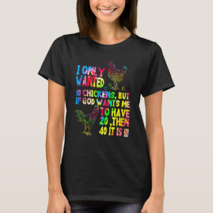 Jag ville bara ha tio kycklingar, men om Gud vill T Shirt