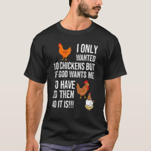 Jag ville bara ha tio kycklingar, men om Gud vill T Shirt