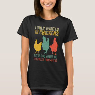 Jag ville bara ha tio kycklingar, men om Gud vill T Shirt