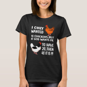 Jag ville bara ha tio kycklingar, men om Gud vill T Shirt