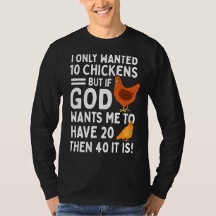 Jag ville bara ha tio kycklingar, men om Gud vill T Shirt
