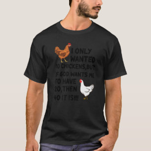 Jag ville bara ha tio kycklingar, men om Gud vill T Shirt