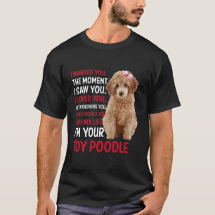 Jag ville ha dig när jag såg dig att jag älskade d t shirt