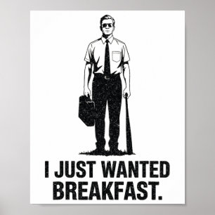 Jag ville precis ha bytebyte för frukost Bysebyll Poster