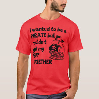 Jag ville vara Pirat men kunde inte få min Frakt t Shirt