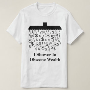 Jag visar på obscena rikedomar t shirt