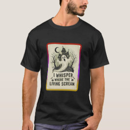 Jag viskar där de levande skriker t shirt