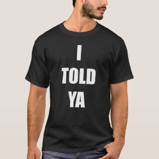 Jag visste det och sa det. t shirt