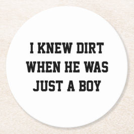 Jag visste smutsig när han bara var en pojke underlägg papper rund