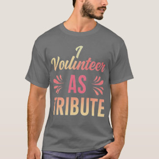 Jag Volunteer som Tribute T Shirt
