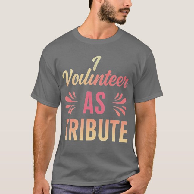 Jag Volunteer som Tribute T Shirt (Framsida)