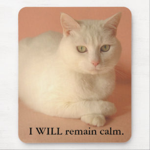 JAG WILL återstår calm. Musmatta