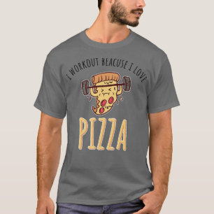 Jag Workout Beacuse i Kärlek Pizza 1514 T Shirt