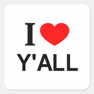 Jag ❤️ Y'ALL JAG ÄLSKAR Y'ALL JAG HJÄRTA Y'ALL Fyrkantigt Klistermärke