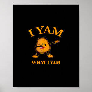 Jag Yam som jag Yam Potato Älskare eller Dancer Poster