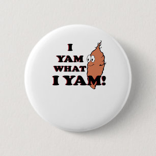 Jag Yam What I Yam - Classic Funny Meme Knapp