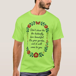 Jaga inte efter fjärilen   Fixa din trädgård Rosem T Shirt
