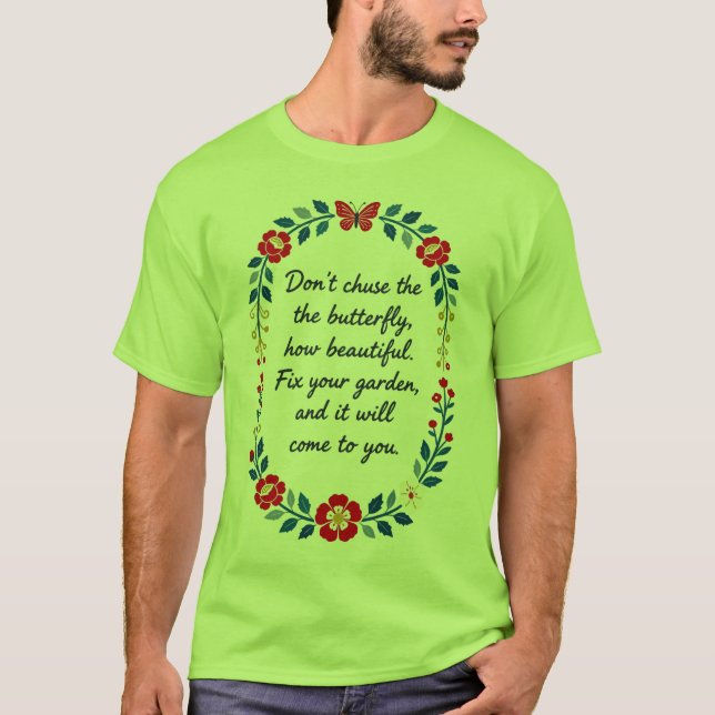Jaga inte efter fjärilen | Fixa din trädgård Rosem T Shirt (Framsida)