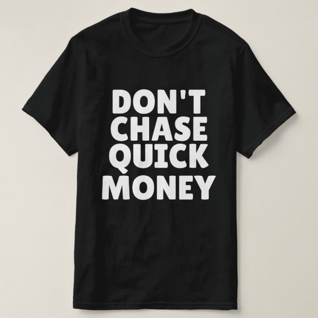 Jaga inte snabba pengar t shirt (Design framsida)